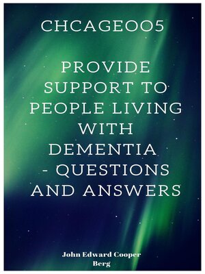 cover image of Chcageoo5 Provide Support to People Living With Dementia--Questions and Answers